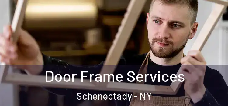 Door Frame Services Schenectady - NY