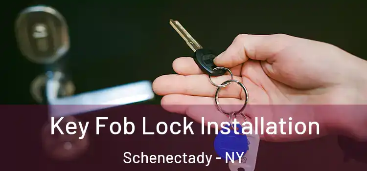 Key Fob Lock Installation Schenectady - NY